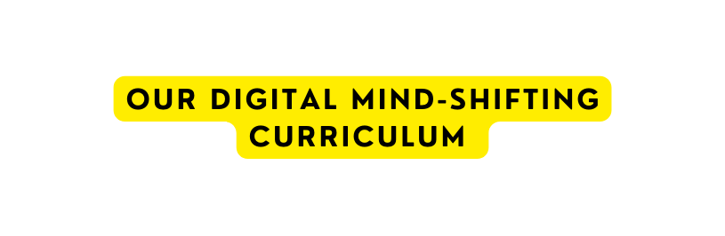 OUR digital mind Shifting curriculum